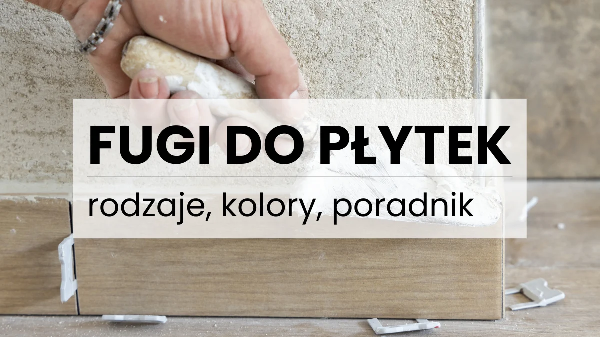 Fugi do płytek łazienkowych – poradnik rodzajów, kolorów i praktycznych wyborów