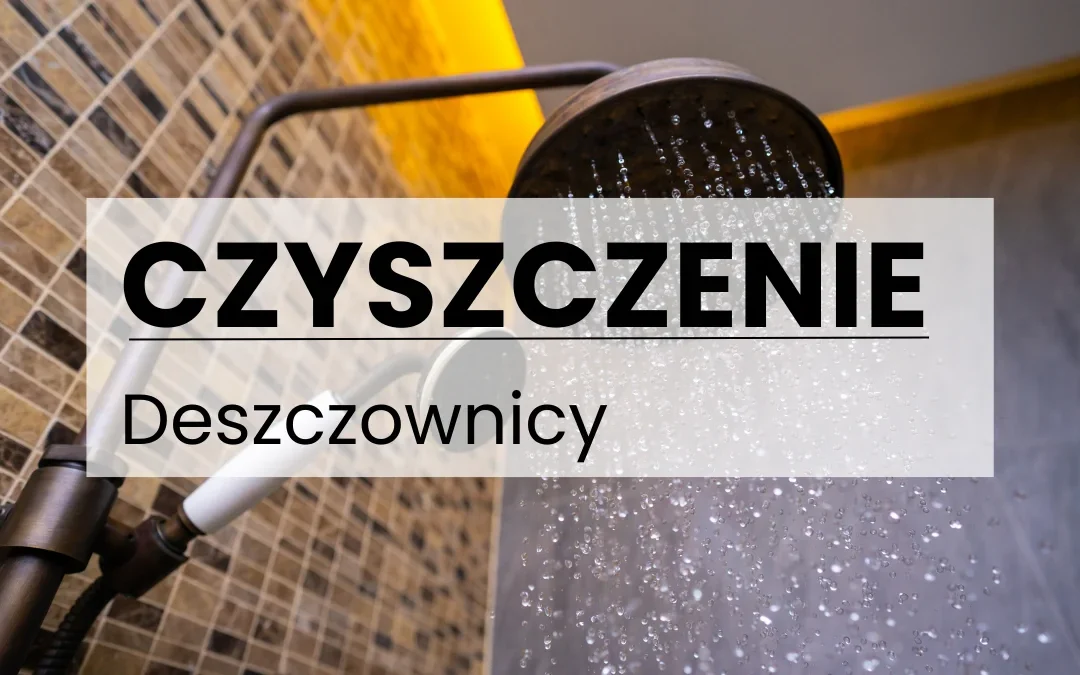 Czyszczenie Deszczownicy – Jak Usunąć Osad i Kamień Wodny