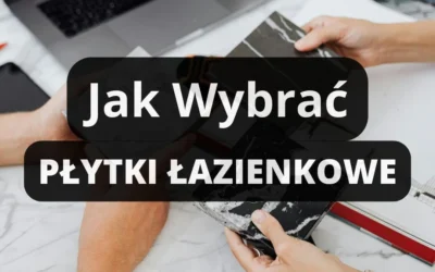 Płytki do łazienki: jak wybrać? Poradnik krok po kroku