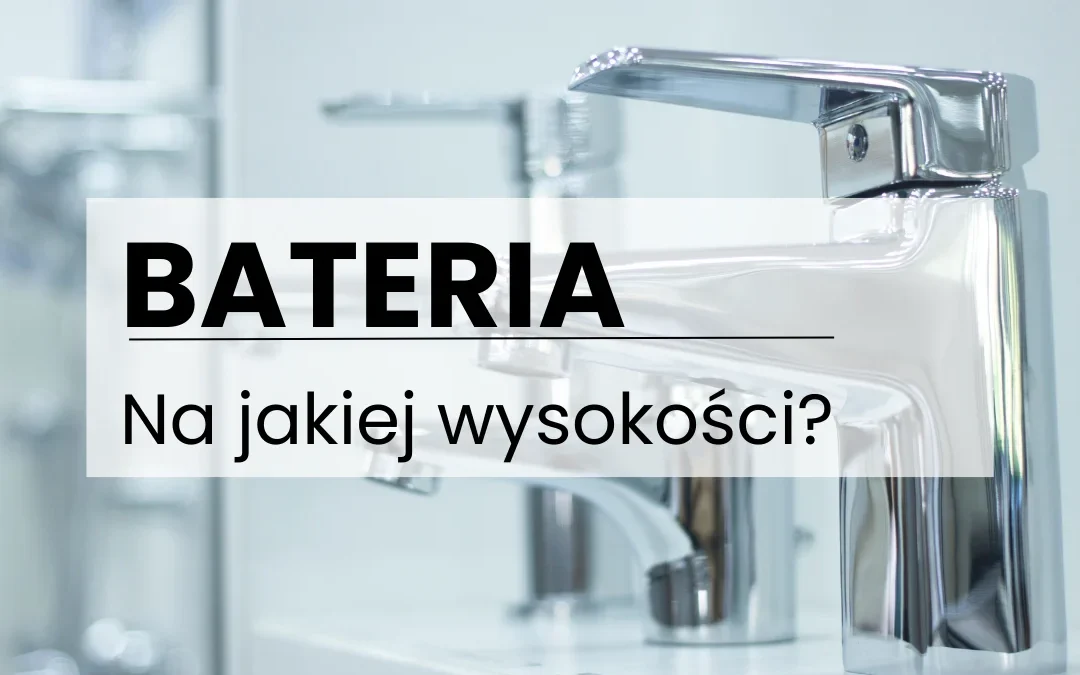 Na Jakiej Wysokości Umieścić Baterię – Kompletny Poradnik Techniczny