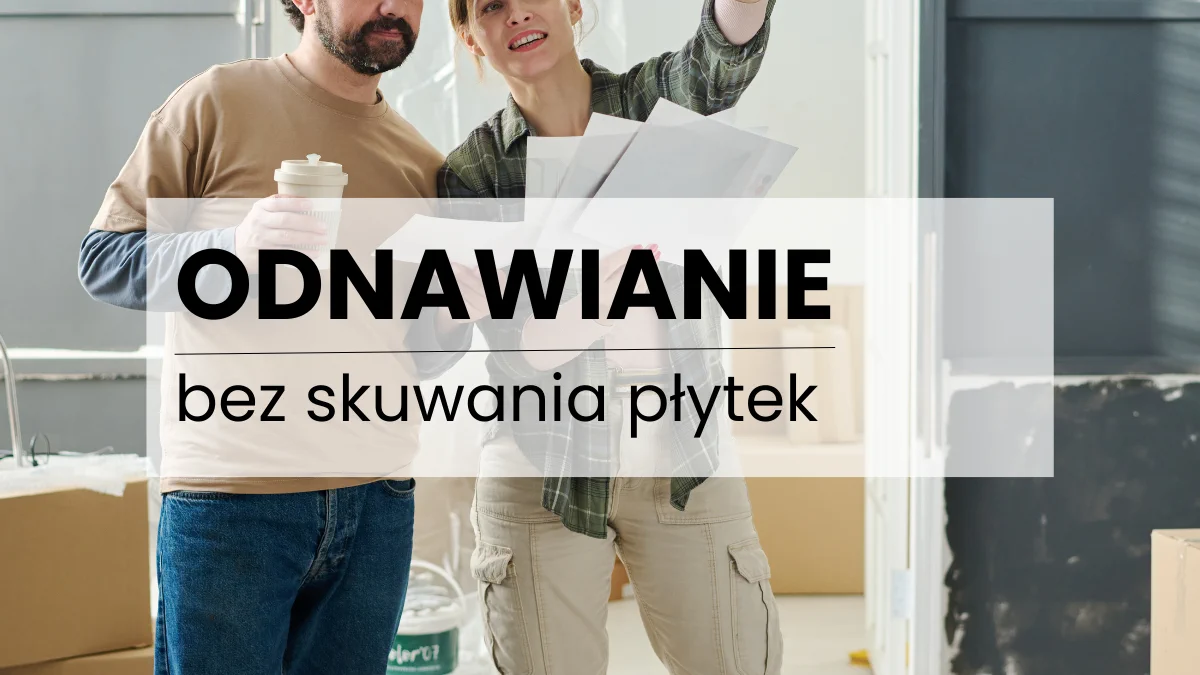 ODNAWIANIE bez skuwania płytek ODNAWIANIE bez skuwania płytek