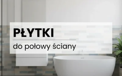 Płytki do połowy ściany czy do sufitu – zalety i wady | Manuvo Działoszyn