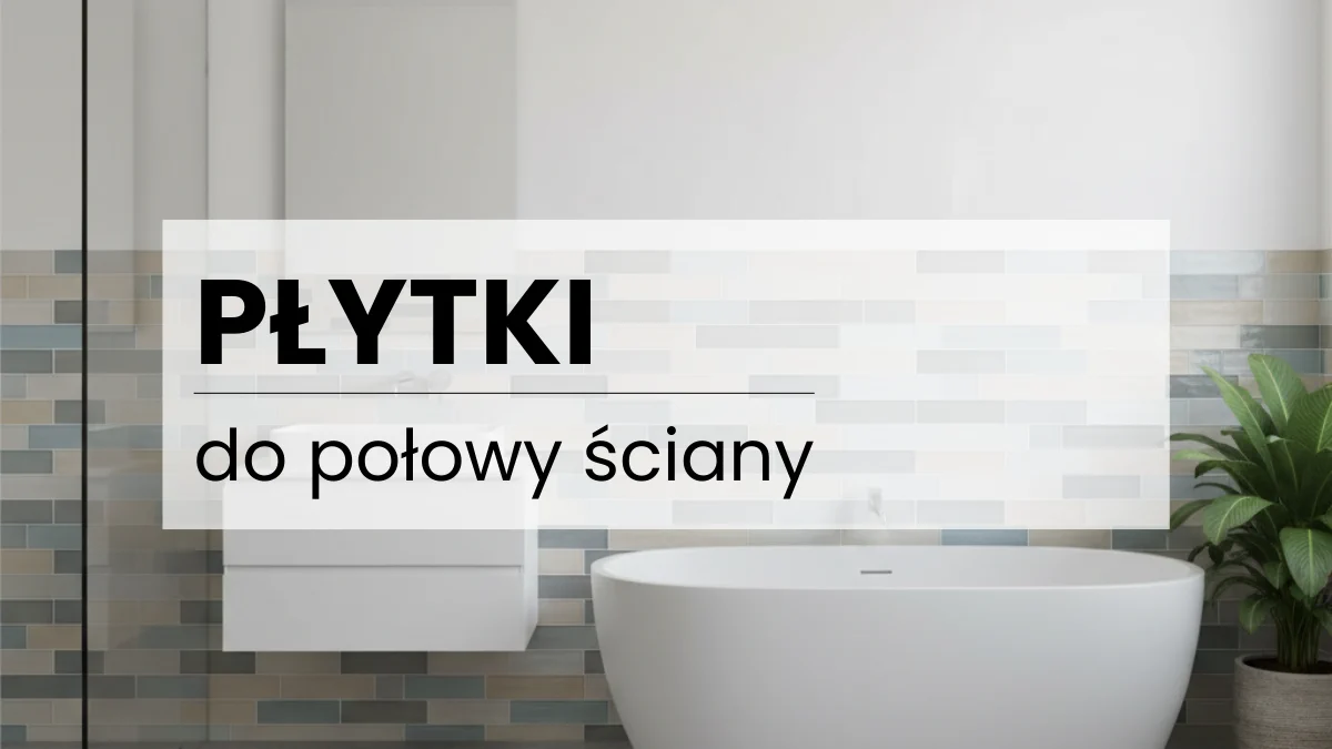 PŁYTKI do połowy ściany